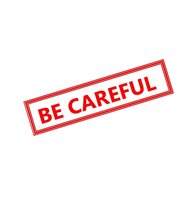 Be Careful
